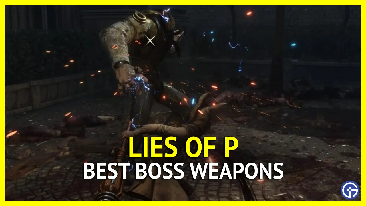 Best Boss Weapons In Lies of P