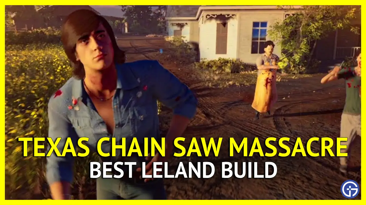 Best Build For Leland In Texas Chain Saw Massacre