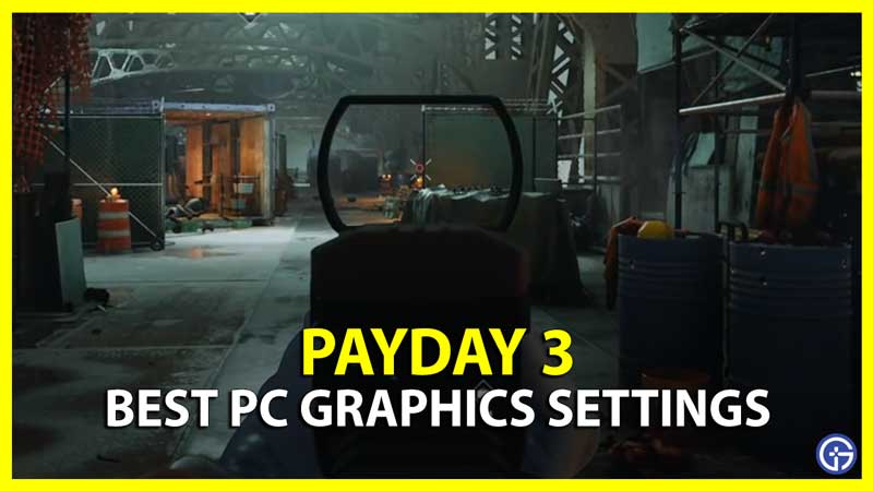 Payday 3 Best Graphics Settings