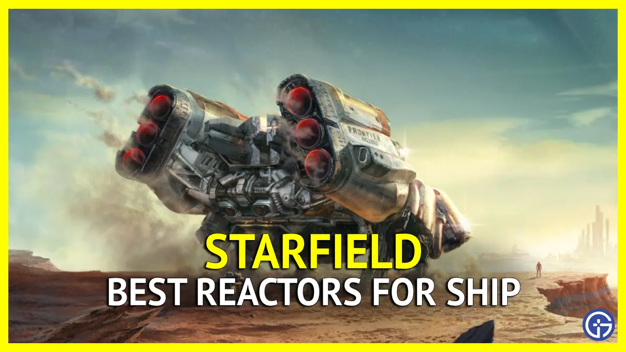 best reactors starfield