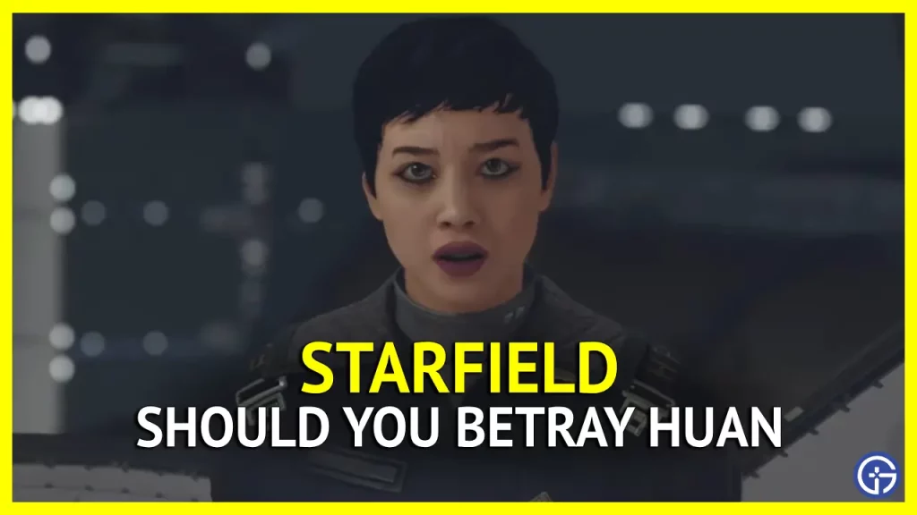 Should You Betray Huan in Starfield (Answered)