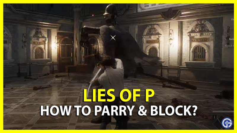 Lies of P - How to Parry & Block Guide