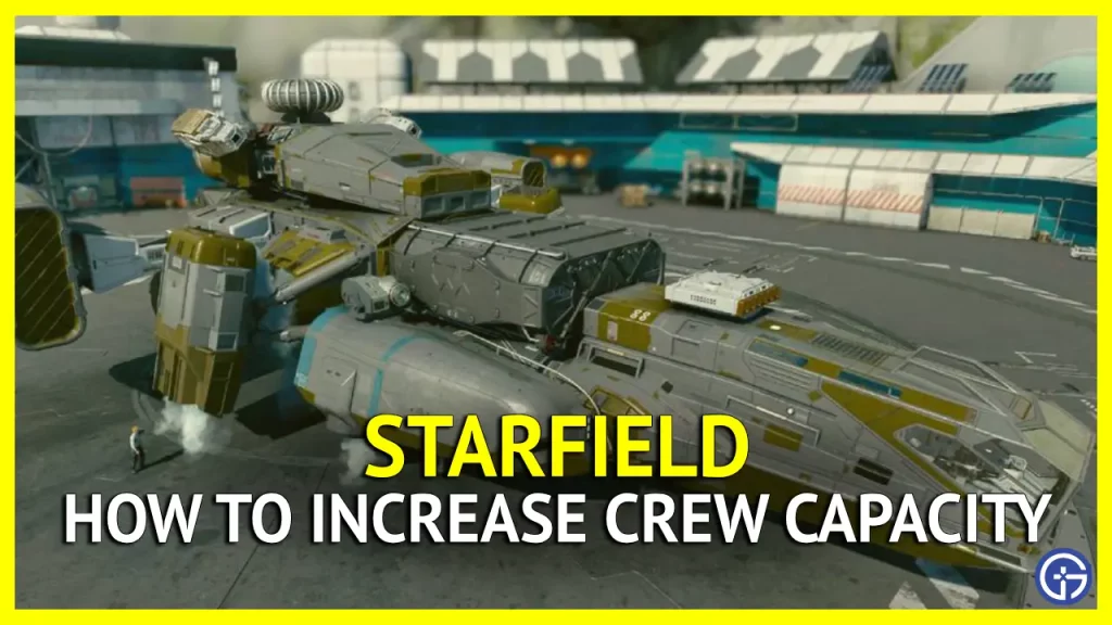 How To Increase Crew Capacity In Starfıeld