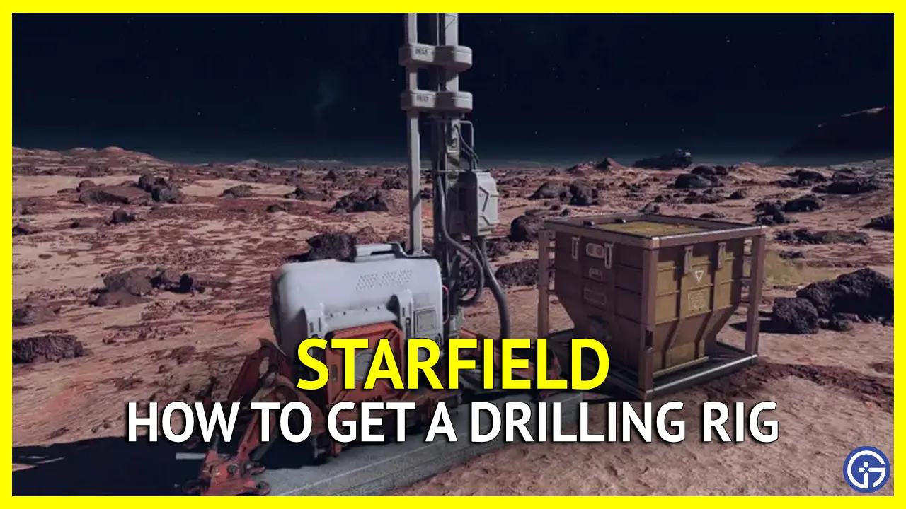 How To Get A Drilling Rig In Starfield