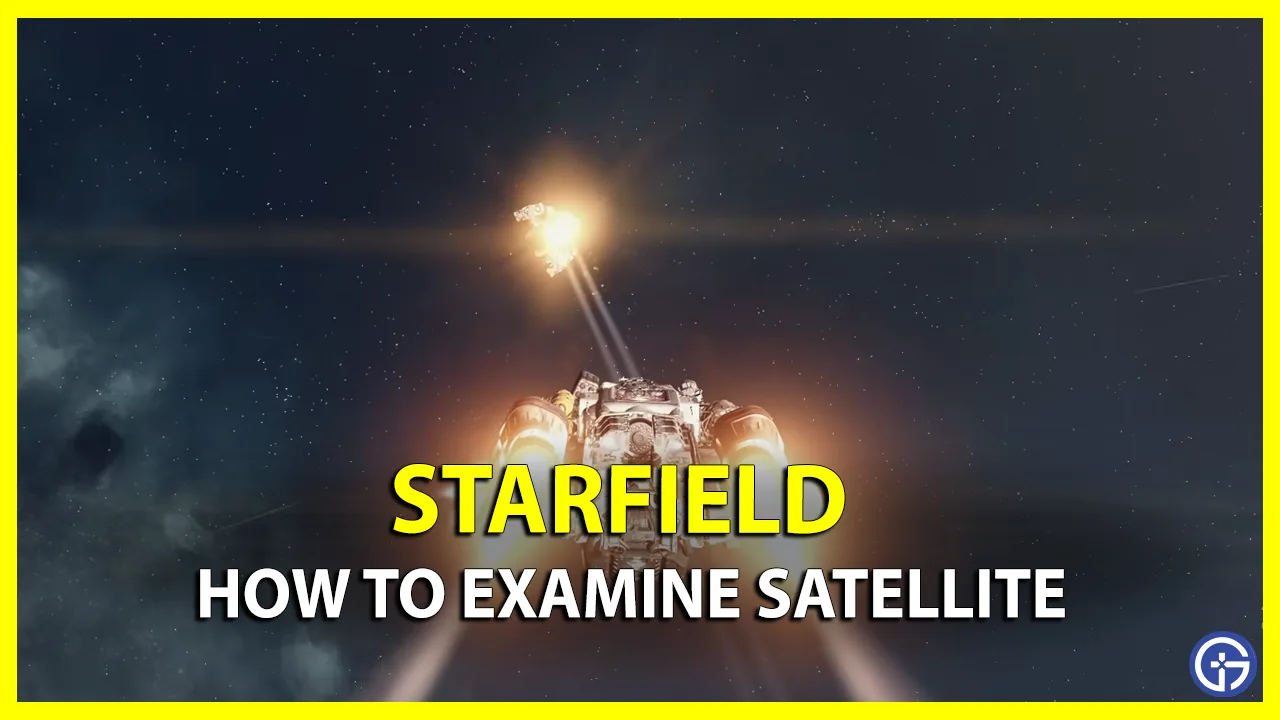 How to Examine Satellite in starfield