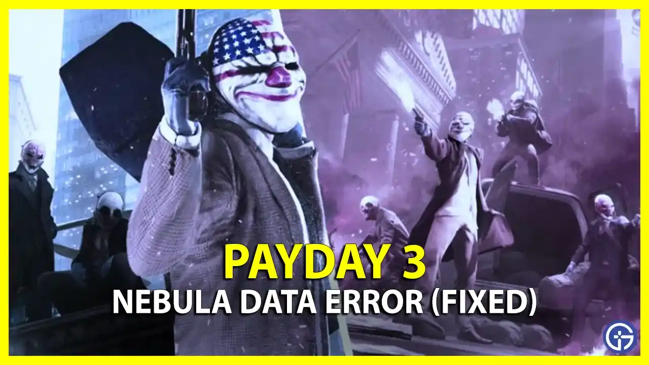 How To Fix Nebula Data Error in Payday 3