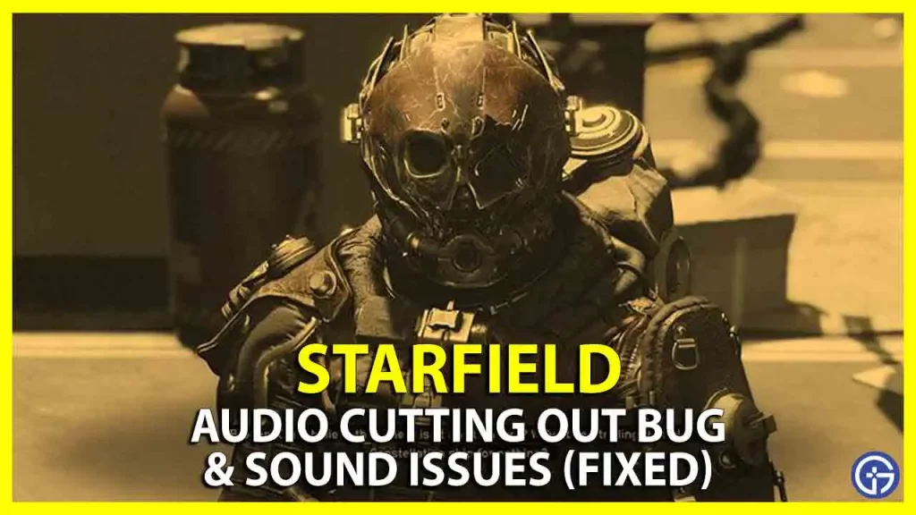 how to fix Starfield audio cutting out bug and sound issues