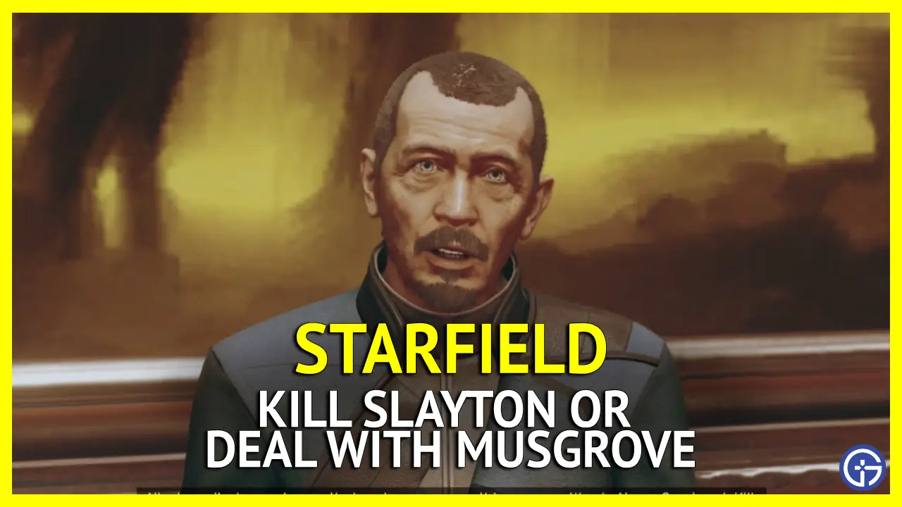 Kill Slayton Or Deal With Musgrove In Starfield?