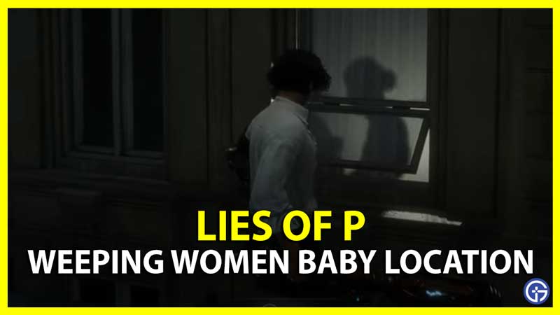 Lies of P Baby Location