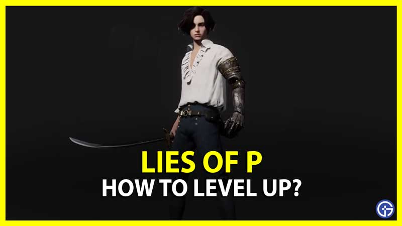 Lies of P Level Up Guide