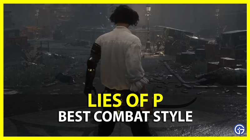 Lies of P Combat Style Guide
