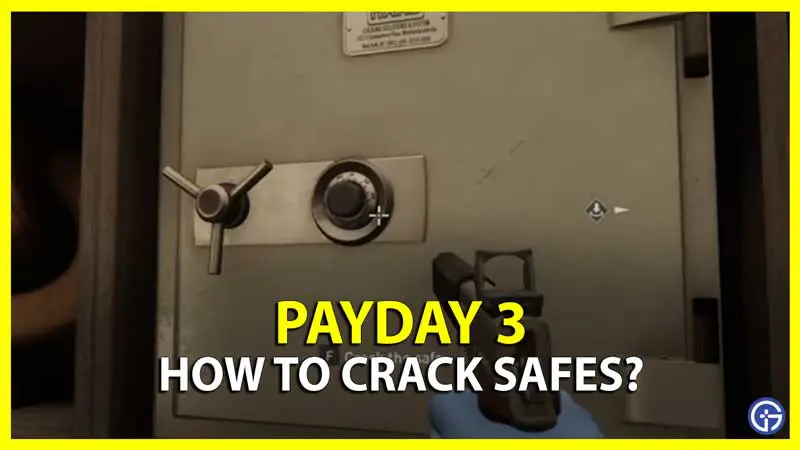 Payday 3 - Crack Safes Guide