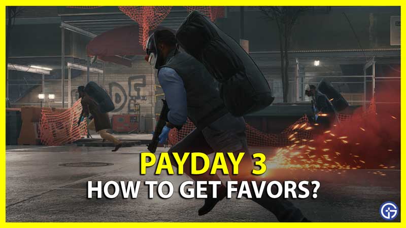 Payday 3 Favors Guide