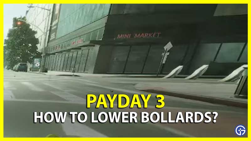 Lower Bollards Payday 3
