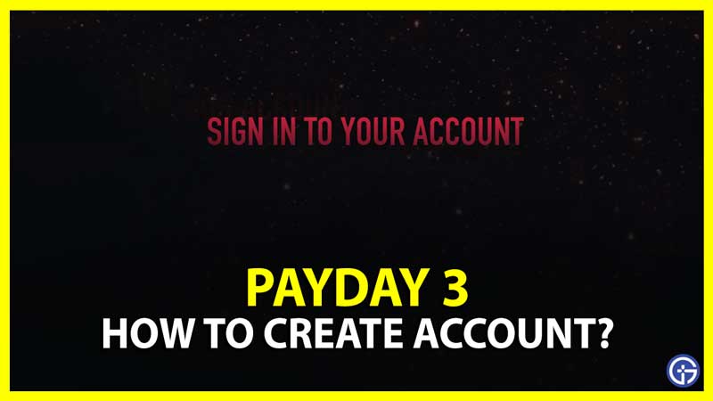 How To Create an Account To Play Payday 3 - N4G