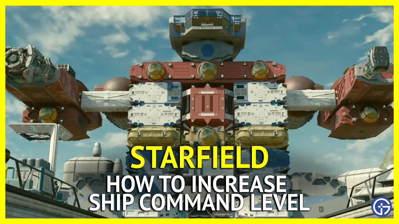 How To Increase Ship Command Level In Starfield