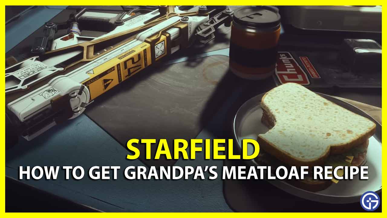starfield how to get grandpas meatloaf recipe
