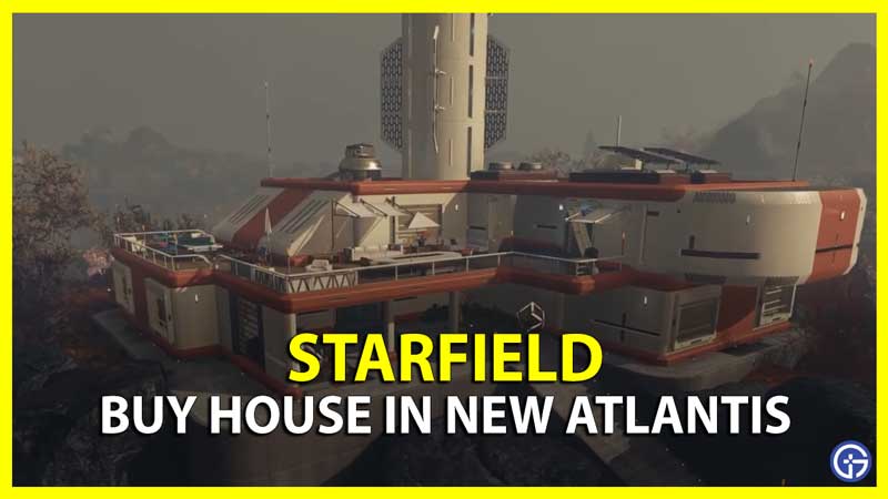 Starfield New Atlantis Property Guide