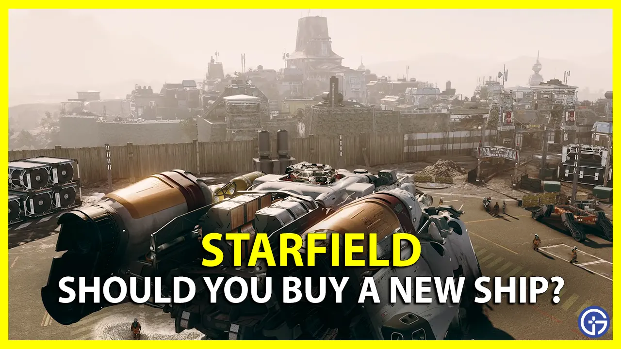 should you buy a new ship in starfield