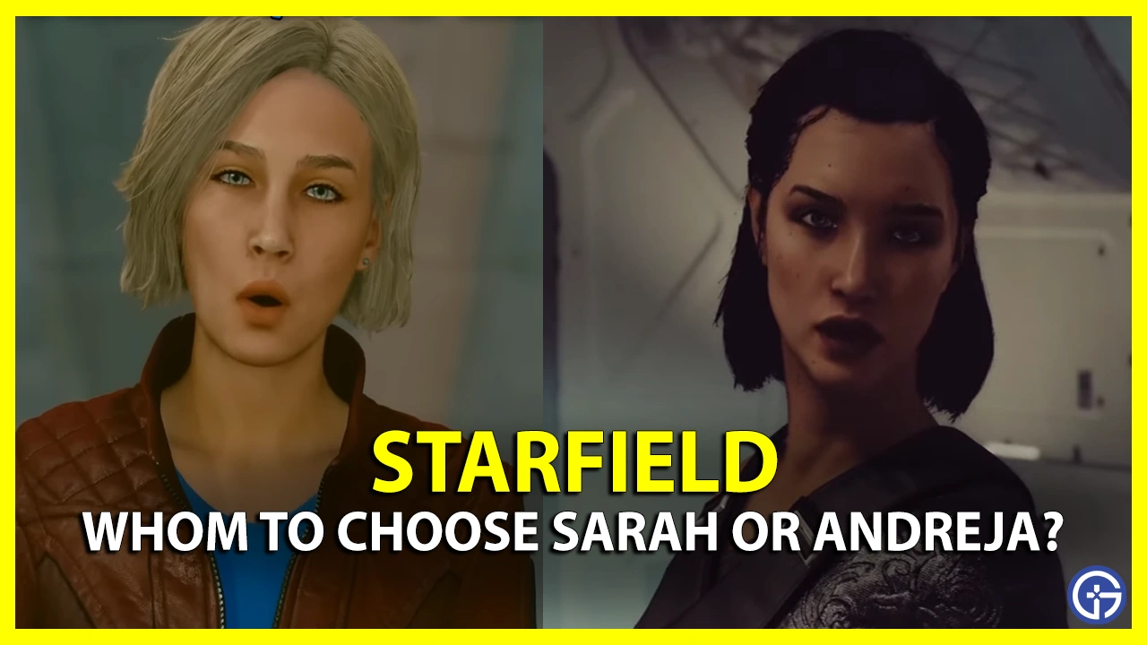 Whom To Choose Sarah Or Andreja In Starfield