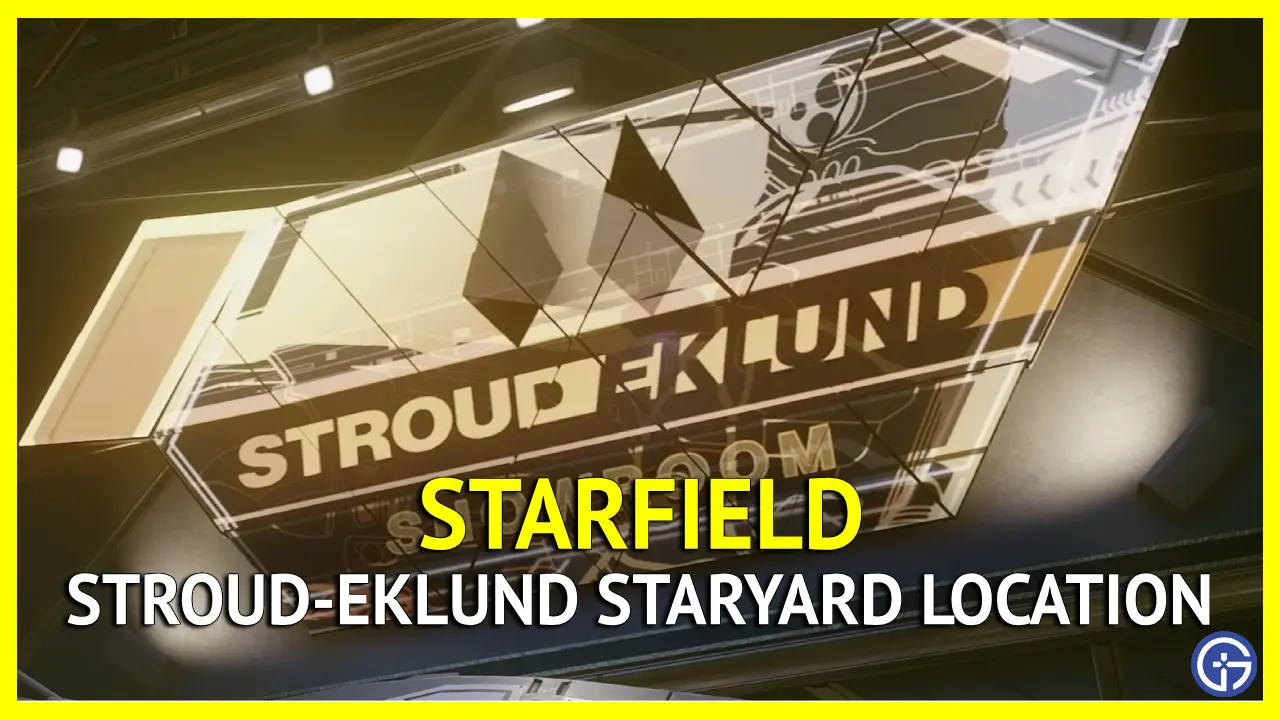 Where To Find Stroud-Eklund Staryard in Starfield