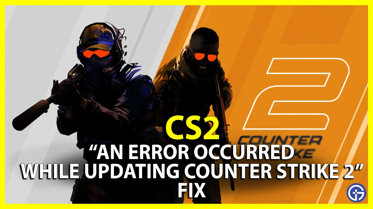 How To Fix An Error Occurred While Updating Counter Strike 2