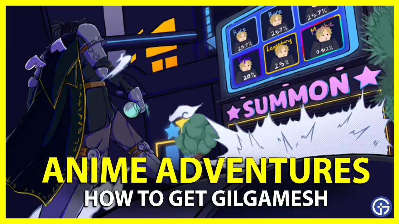 How To Get Gilgamesh in Anime Adventures