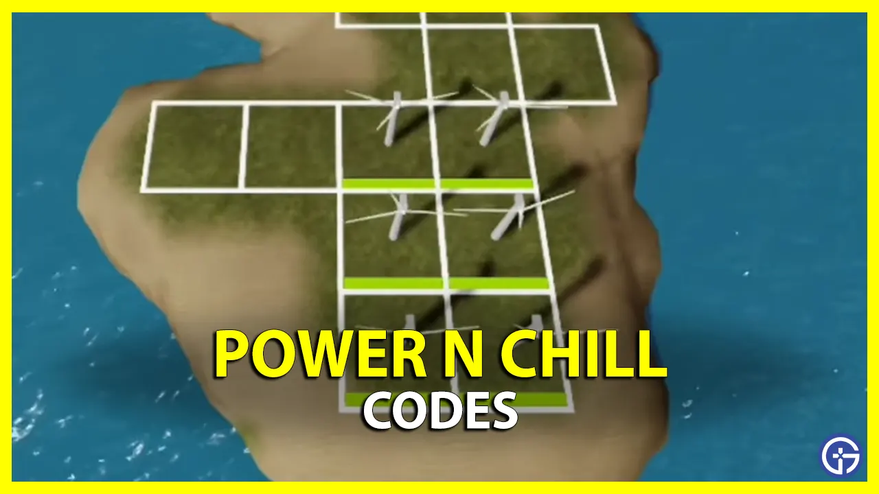 Power N Chill Codes