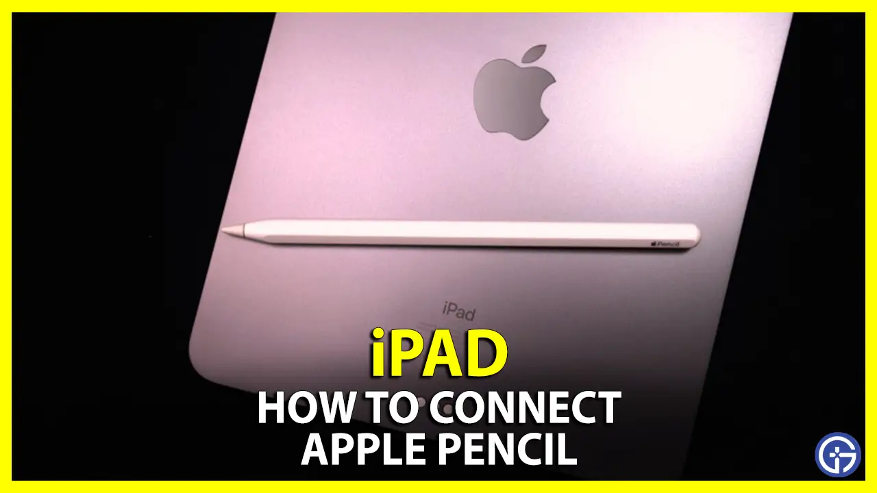 how to connect Apple Pencil to iPad