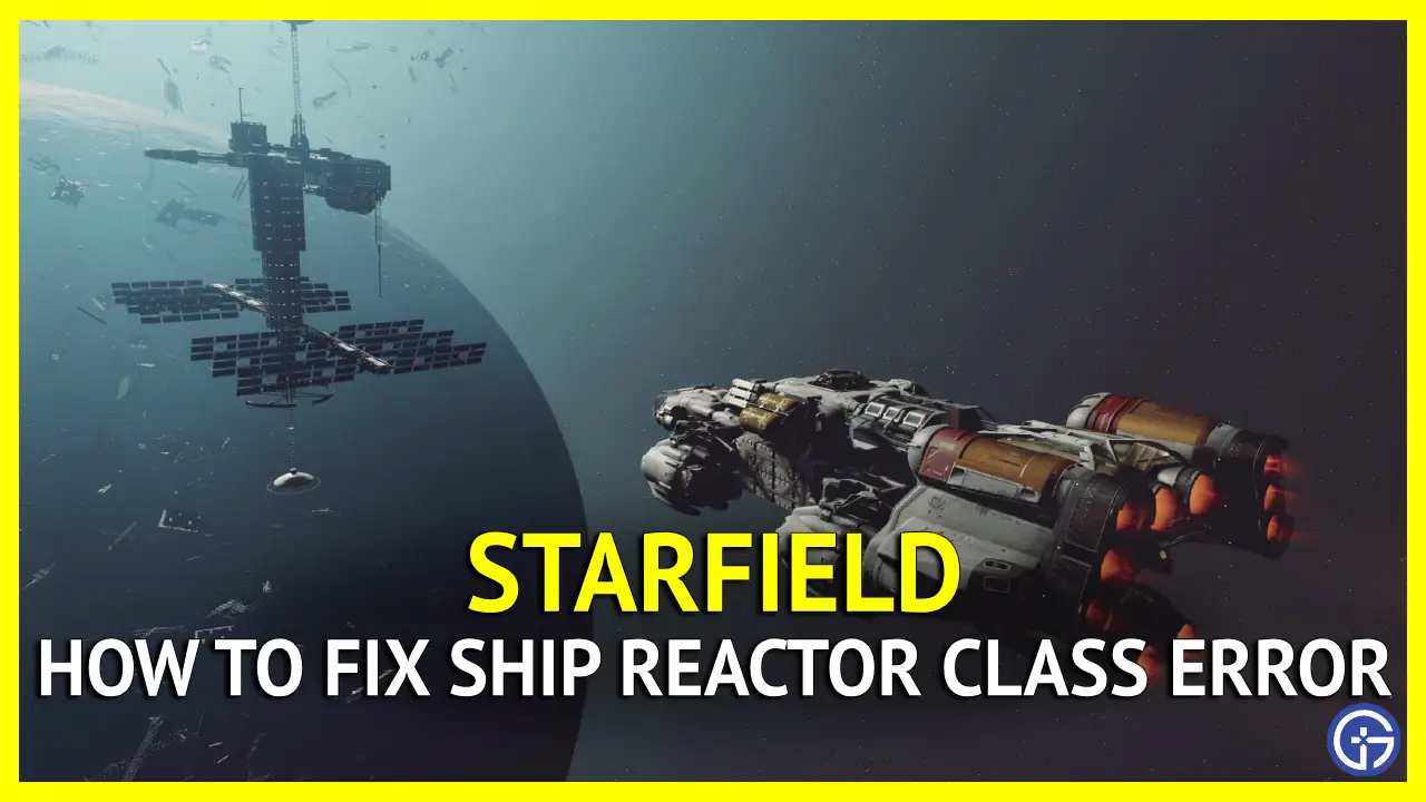 Starfield Ship Reactor Class Error