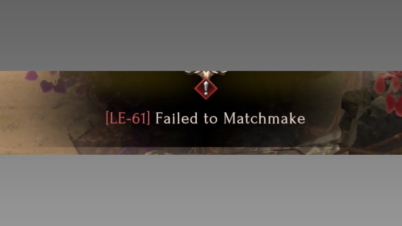 The LE-61 Failed to Matchmake error in Last Epoch